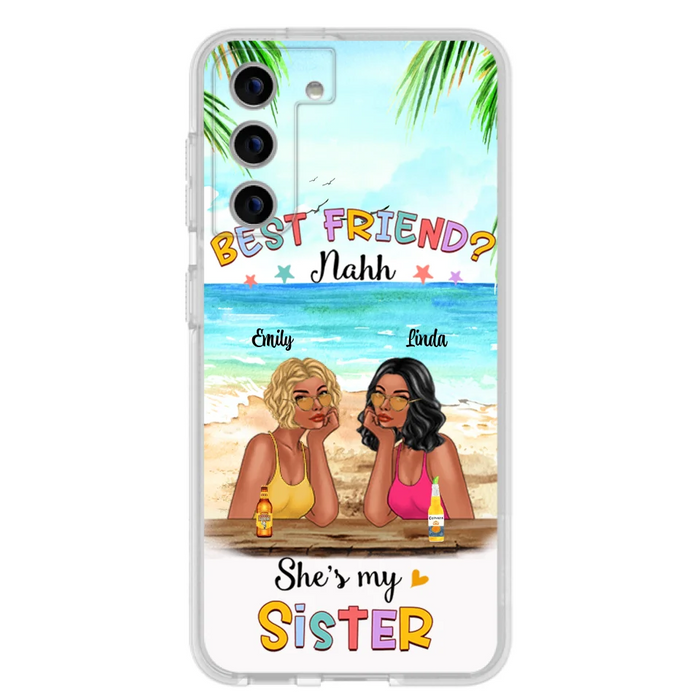 Custom Personalized Friend Phone Case - Best Friend Nahh She's My Sister