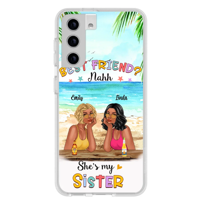 Custom Personalized Friend Phone Case - Best Friend Nahh She's My Sister