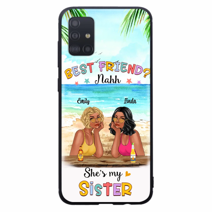 Custom Personalized Friend Phone Case - Best Friend Nahh She's My Sister