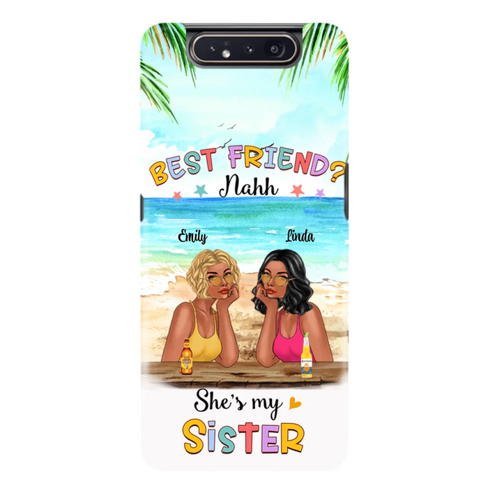 Custom Personalized Friend Phone Case - Best Friend Nahh She's My Sister