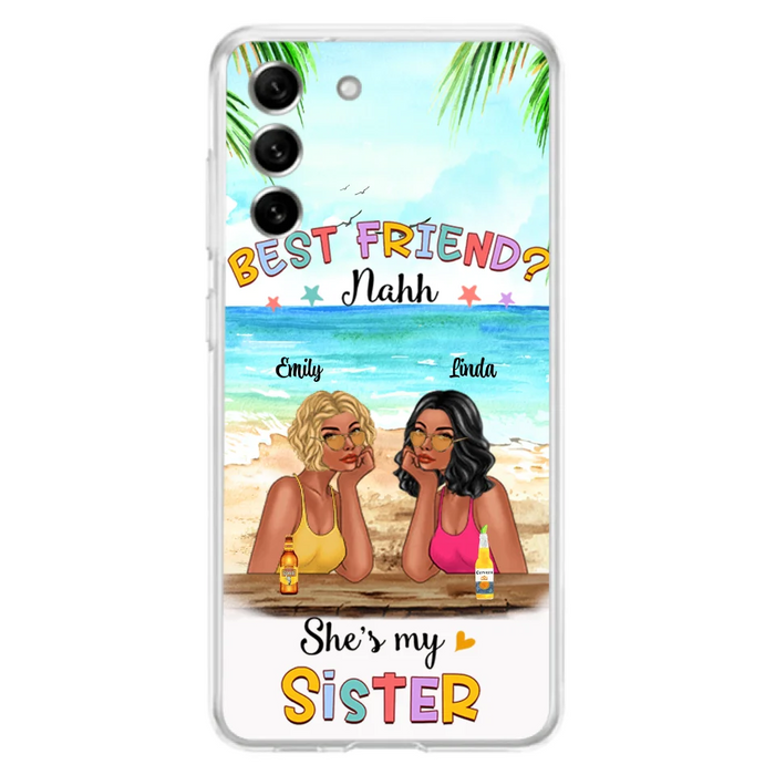 Custom Personalized Friend Phone Case - Best Friend Nahh She's My Sister