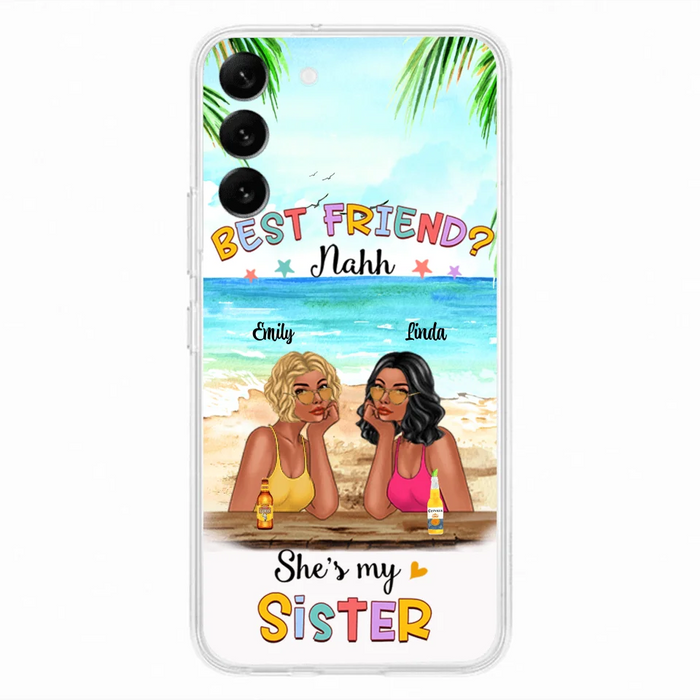 Custom Personalized Friend Phone Case - Best Friend Nahh She's My Sister