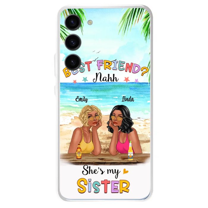 Custom Personalized Friend Phone Case - Best Friend Nahh She's My Sister