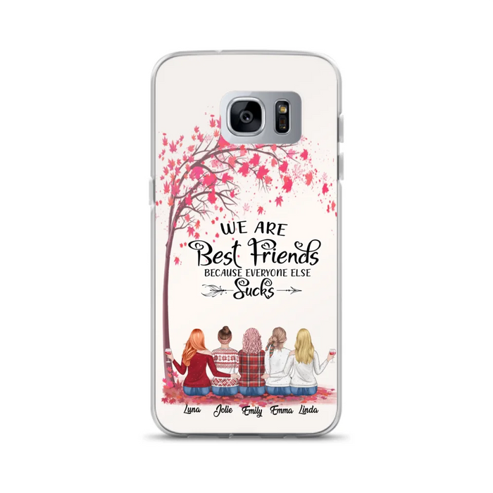 Custom Personalized Best Friends Phone Case - Upto  5 Besties - We Are Best Friends Because Everyone Else Sucks