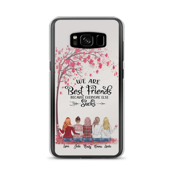 Custom Personalized Best Friends Phone Case - Upto  5 Besties - We Are Best Friends Because Everyone Else Sucks