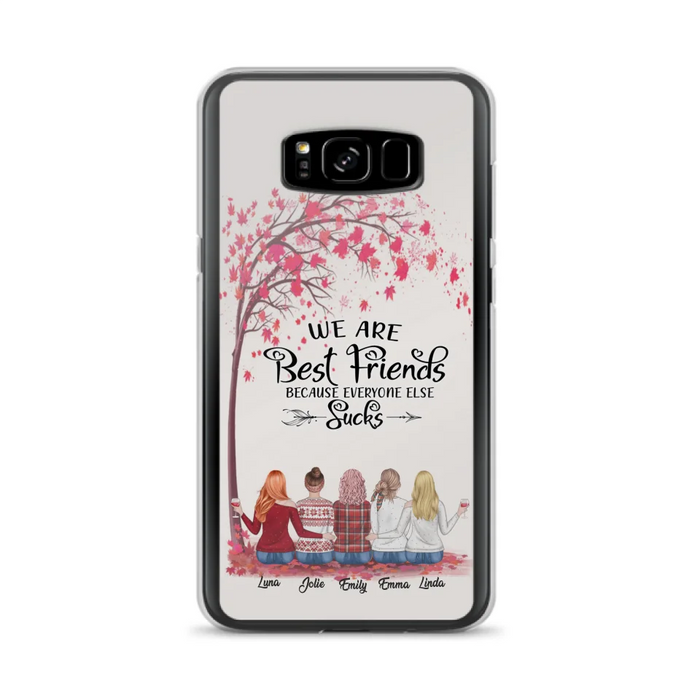 Custom Personalized Best Friends Phone Case - Upto  5 Besties - We Are Best Friends Because Everyone Else Sucks