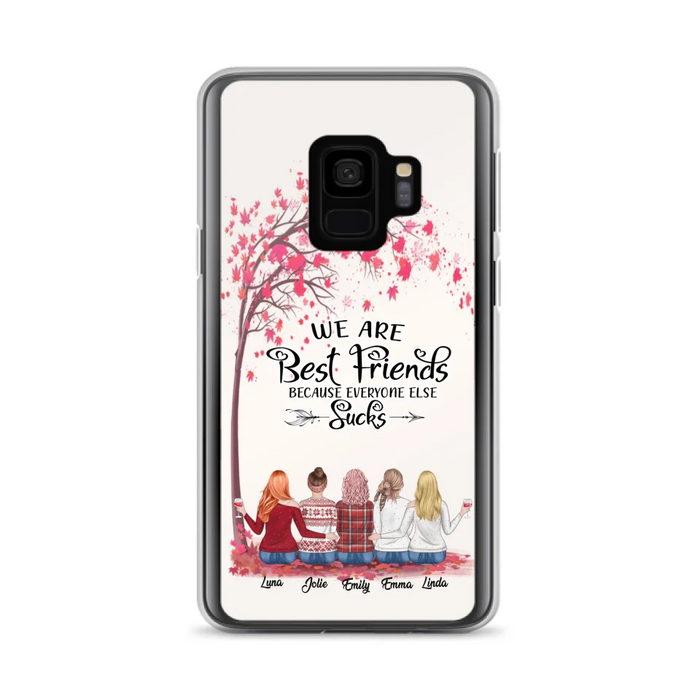 Custom Personalized Best Friends Phone Case - Upto  5 Besties - We Are Best Friends Because Everyone Else Sucks