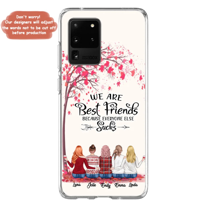 Custom Personalized Best Friends Phone Case - Upto  5 Besties - We Are Best Friends Because Everyone Else Sucks