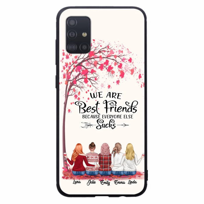 Custom Personalized Best Friends Phone Case - Upto  5 Besties - We Are Best Friends Because Everyone Else Sucks