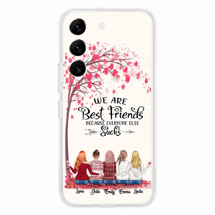 Custom Personalized Best Friends Phone Case - Upto  5 Besties - We Are Best Friends Because Everyone Else Sucks