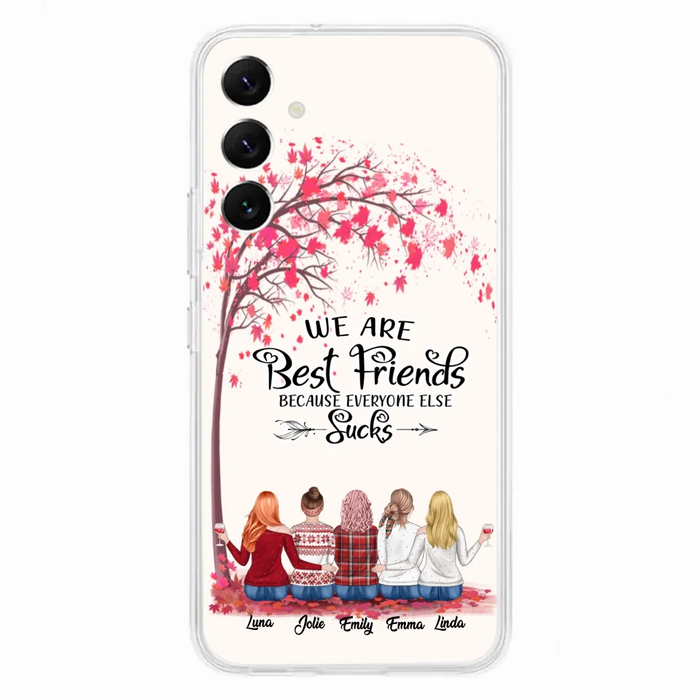 Custom Personalized Best Friends Phone Case - Upto  5 Besties - We Are Best Friends Because Everyone Else Sucks