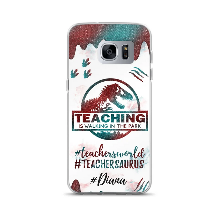 Custom Personalized Teacher Dinosaur Phone Case - Best Gift For Teachers - Teaching Is Walking In The Park - For iPhone And Samsung Phone Case - 5DGAH6