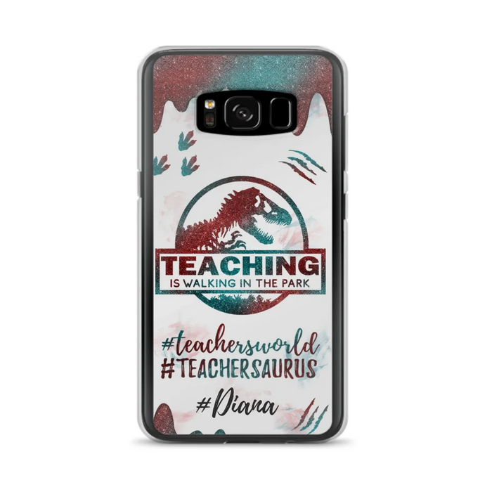 Custom Personalized Teacher Dinosaur Phone Case - Best Gift For Teachers - Teaching Is Walking In The Park - For iPhone And Samsung Phone Case - 5DGAH6