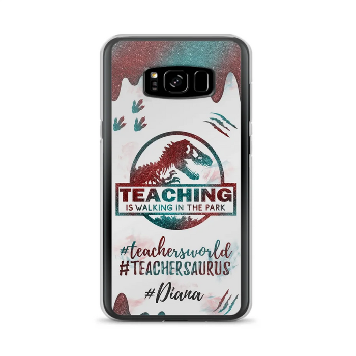 Custom Personalized Teacher Dinosaur Phone Case - Best Gift For Teachers - Teaching Is Walking In The Park - For iPhone And Samsung Phone Case - 5DGAH6