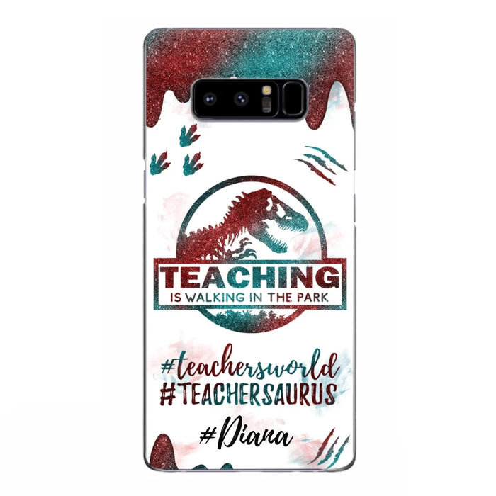 Custom Personalized Teacher Dinosaur Phone Case - Best Gift For Teachers - Teaching Is Walking In The Park - For iPhone And Samsung Phone Case - 5DGAH6