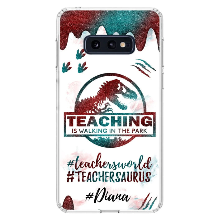 Custom Personalized Teacher Dinosaur Phone Case - Best Gift For Teachers - Teaching Is Walking In The Park - For iPhone And Samsung Phone Case - 5DGAH6