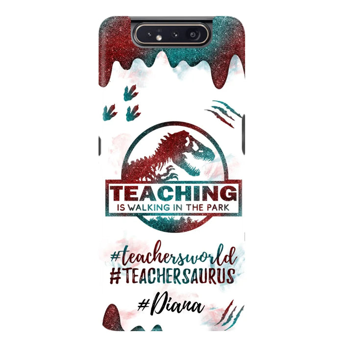 Custom Personalized Teacher Dinosaur Phone Case - Best Gift For Teachers - Teaching Is Walking In The Park - For iPhone And Samsung Phone Case - 5DGAH6