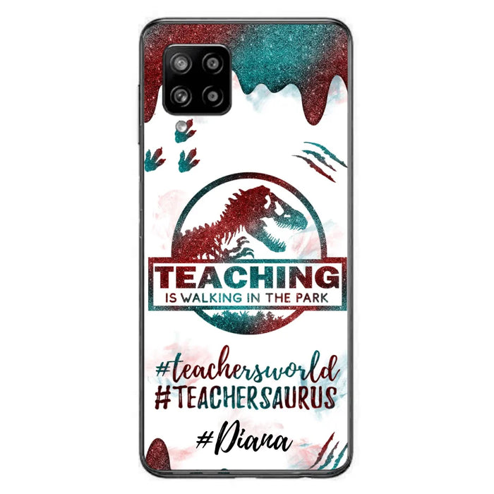 Custom Personalized Teacher Dinosaur Phone Case - Best Gift For Teachers - Teaching Is Walking In The Park - For iPhone And Samsung Phone Case - 5DGAH6