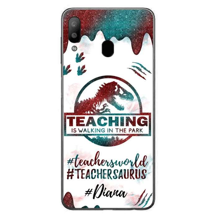 Custom Personalized Teacher Dinosaur Phone Case - Best Gift For Teachers - Teaching Is Walking In The Park - For iPhone And Samsung Phone Case - 5DGAH6