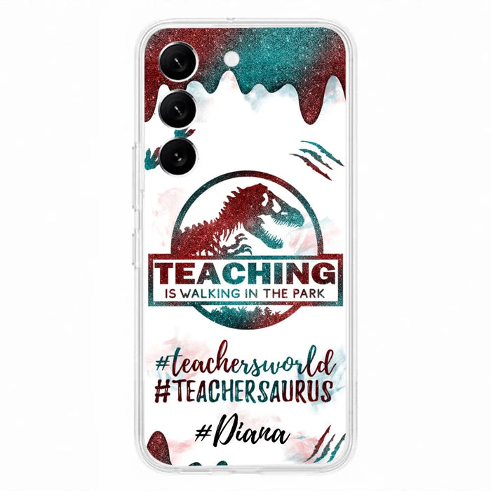 Custom Personalized Teacher Dinosaur Phone Case - Best Gift For Teachers - Teaching Is Walking In The Park - For iPhone And Samsung Phone Case - 5DGAH6