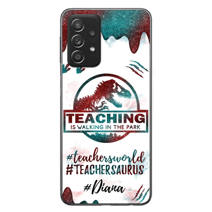 Custom Personalized Teacher Dinosaur Phone Case - Best Gift For Teachers - Teaching Is Walking In The Park - For iPhone And Samsung Phone Case - 5DGAH6