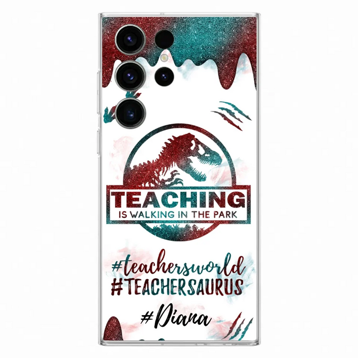 Custom Personalized Teacher Dinosaur Phone Case - Best Gift For Teachers - Teaching Is Walking In The Park - For iPhone And Samsung Phone Case - 5DGAH6