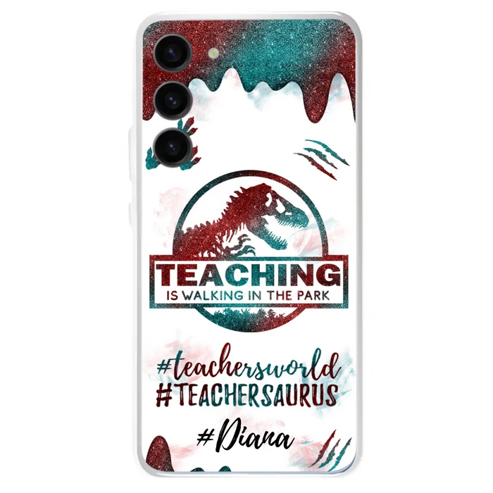 Custom Personalized Teacher Dinosaur Phone Case - Best Gift For Teachers - Teaching Is Walking In The Park - For iPhone And Samsung Phone Case - 5DGAH6