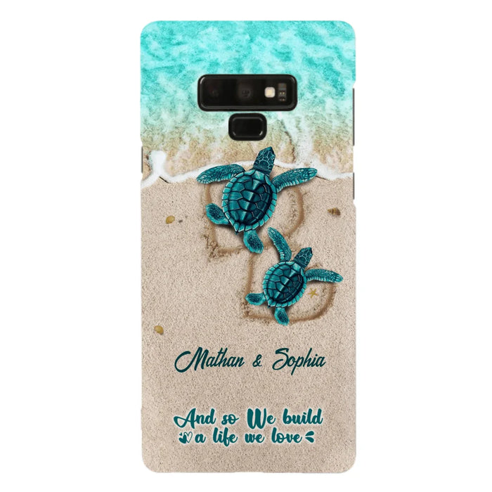 Custom Personalized Turtle Phone Case - Upto 5 Baby Turtles - And So We Build A Life We Love - Case For iPhone And Samsung