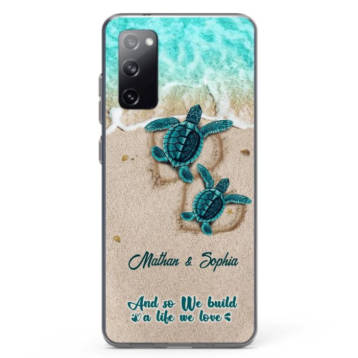 Custom Personalized Turtle Phone Case - Upto 5 Baby Turtles - And So We Build A Life We Love - Case For iPhone And Samsung