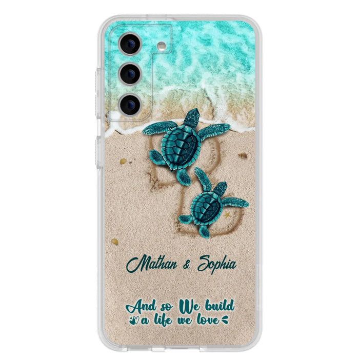 Custom Personalized Turtle Phone Case - Upto 5 Baby Turtles - And So We Build A Life We Love - Case For iPhone And Samsung