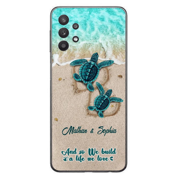 Custom Personalized Turtle Phone Case - Upto 5 Baby Turtles - And So We Build A Life We Love - Case For iPhone And Samsung