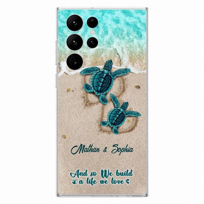 Custom Personalized Turtle Phone Case - Upto 5 Baby Turtles - And So We Build A Life We Love - Case For iPhone And Samsung