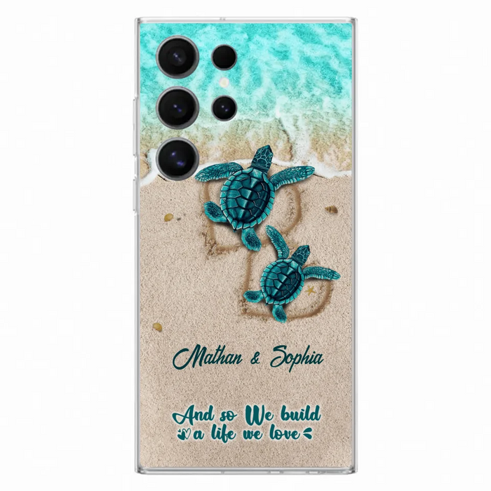 Custom Personalized Turtle Phone Case - Upto 5 Baby Turtles - And So We Build A Life We Love - Case For iPhone And Samsung