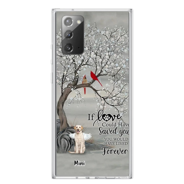 Custom Personalized Memorial Dog Phone Case - Memorial Gift For Dog Lovers With Upto 3 Dogs - If Love Could Have Saved You, You Would Have Lived Forever - Cases For iPhone And Samsung