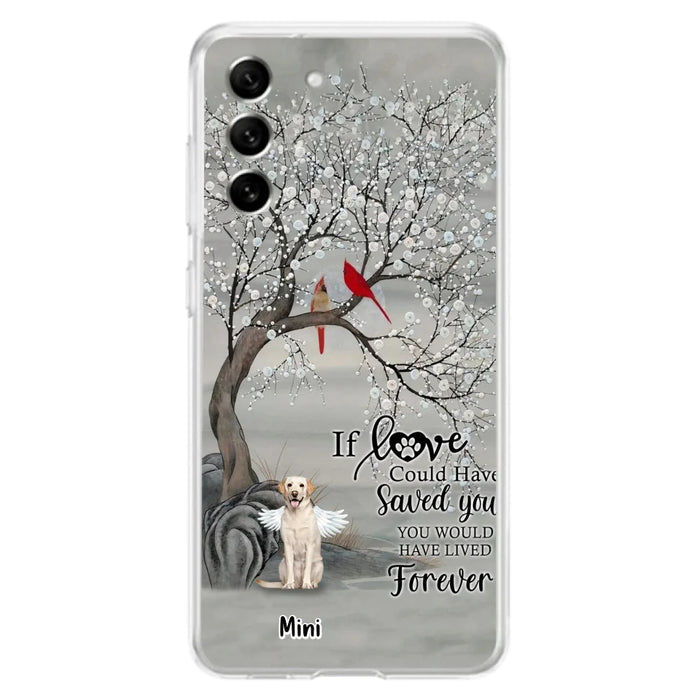 Custom Personalized Memorial Dog Phone Case - Memorial Gift For Dog Lovers With Upto 3 Dogs - If Love Could Have Saved You, You Would Have Lived Forever - Cases For iPhone And Samsung