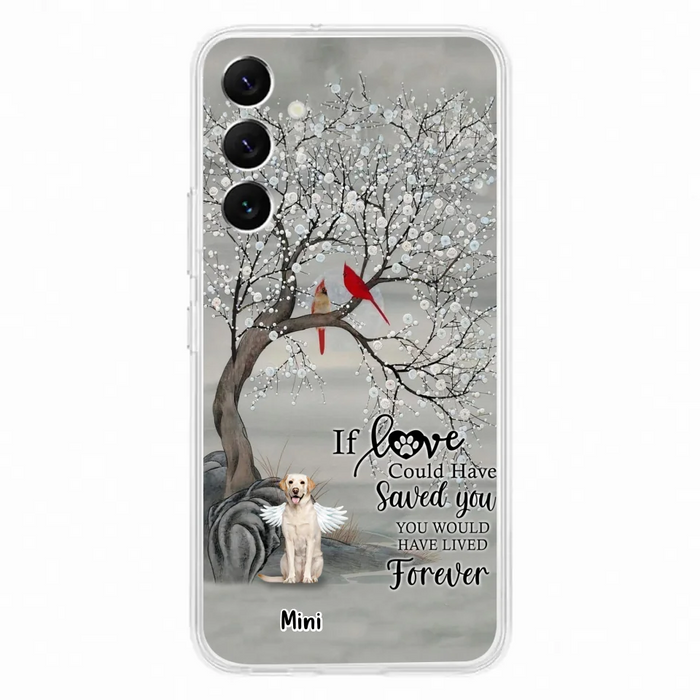 Custom Personalized Memorial Dog Phone Case - Memorial Gift For Dog Lovers With Upto 3 Dogs - If Love Could Have Saved You, You Would Have Lived Forever - Cases For iPhone And Samsung