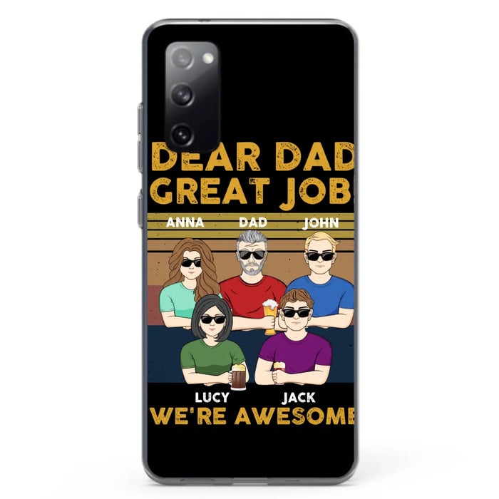 Custom Personalized Great Job Dad Phone Case - Dad With Upto 4 Children - Gift Idea For Father's Day/ Birthday - Dear Dad Great Job I'm Awesome - Case For iPhone/ Samsung