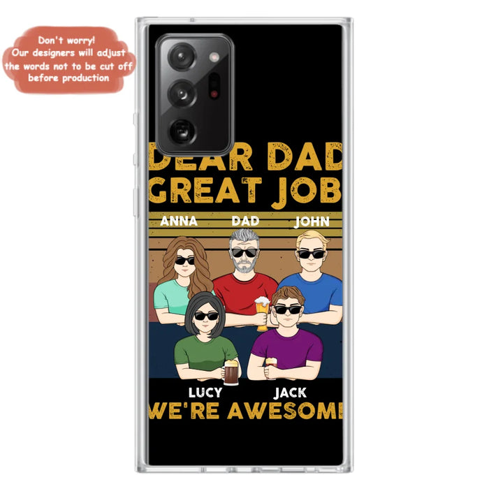 Custom Personalized Great Job Dad Phone Case - Dad With Upto 4 Children - Gift Idea For Father's Day/ Birthday - Dear Dad Great Job I'm Awesome - Case For iPhone/ Samsung