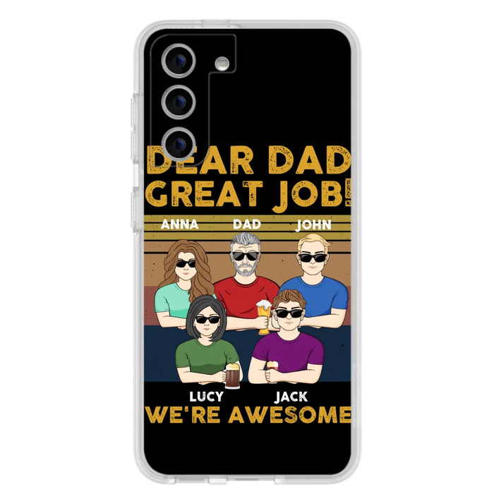 Custom Personalized Great Job Dad Phone Case - Dad With Upto 4 Children - Gift Idea For Father's Day/ Birthday - Dear Dad Great Job I'm Awesome - Case For iPhone/ Samsung