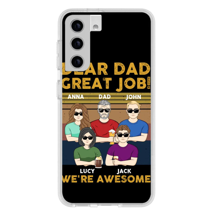 Custom Personalized Great Job Dad Phone Case - Dad With Upto 4 Children - Gift Idea For Father's Day/ Birthday - Dear Dad Great Job I'm Awesome - Case For iPhone/ Samsung