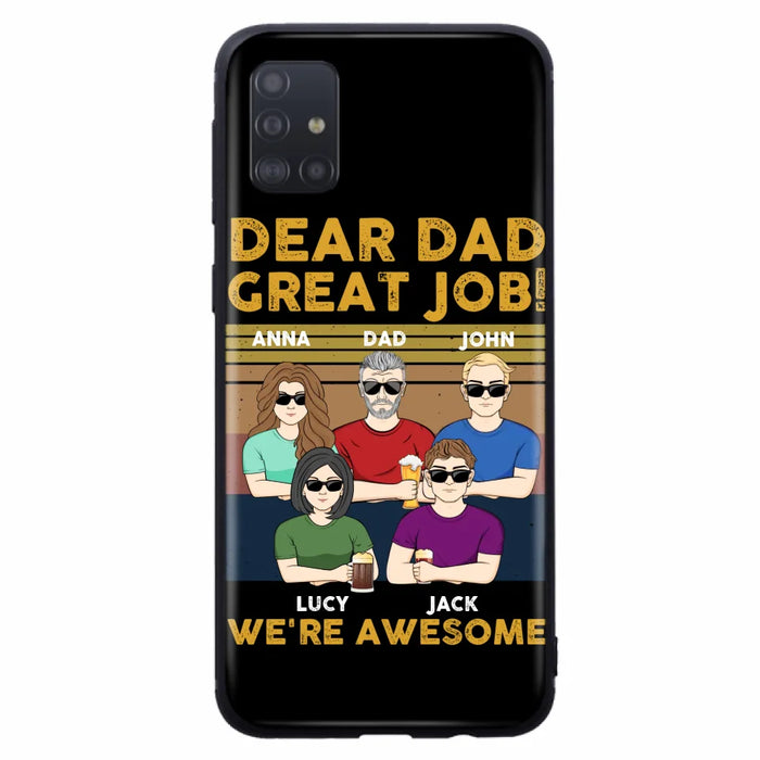 Custom Personalized Great Job Dad Phone Case - Dad With Upto 4 Children - Gift Idea For Father's Day/ Birthday - Dear Dad Great Job I'm Awesome - Case For iPhone/ Samsung