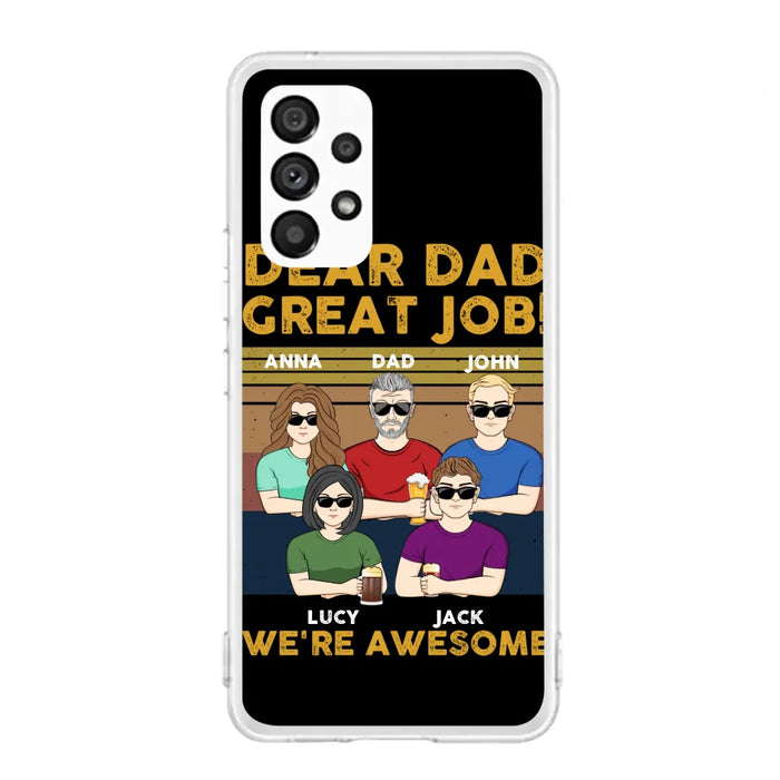 Custom Personalized Great Job Dad Phone Case - Dad With Upto 4 Children - Gift Idea For Father's Day/ Birthday - Dear Dad Great Job I'm Awesome - Case For iPhone/ Samsung