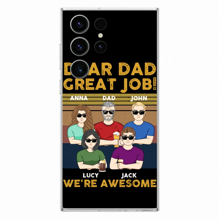 Custom Personalized Great Job Dad Phone Case - Dad With Upto 4 Children - Gift Idea For Father's Day/ Birthday - Dear Dad Great Job I'm Awesome - Case For iPhone/ Samsung