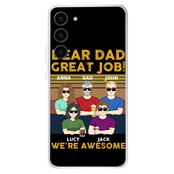 Custom Personalized Great Job Dad Phone Case - Dad With Upto 4 Children - Gift Idea For Father's Day/ Birthday - Dear Dad Great Job I'm Awesome - Case For iPhone/ Samsung