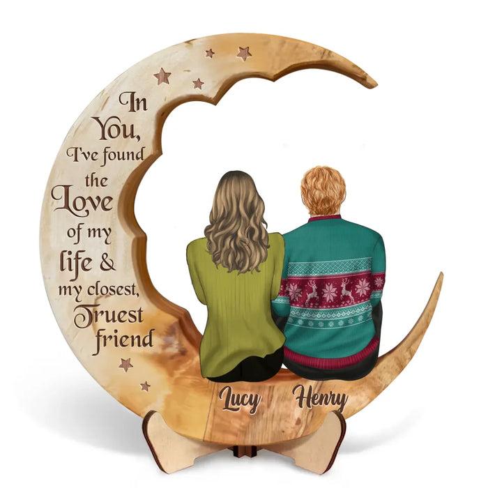 Custom Personalized Couple On The Moon Wooden Art - Gift Idea For Couple - In You I've Found The Love Of My Life & My Closest, Truest Friend