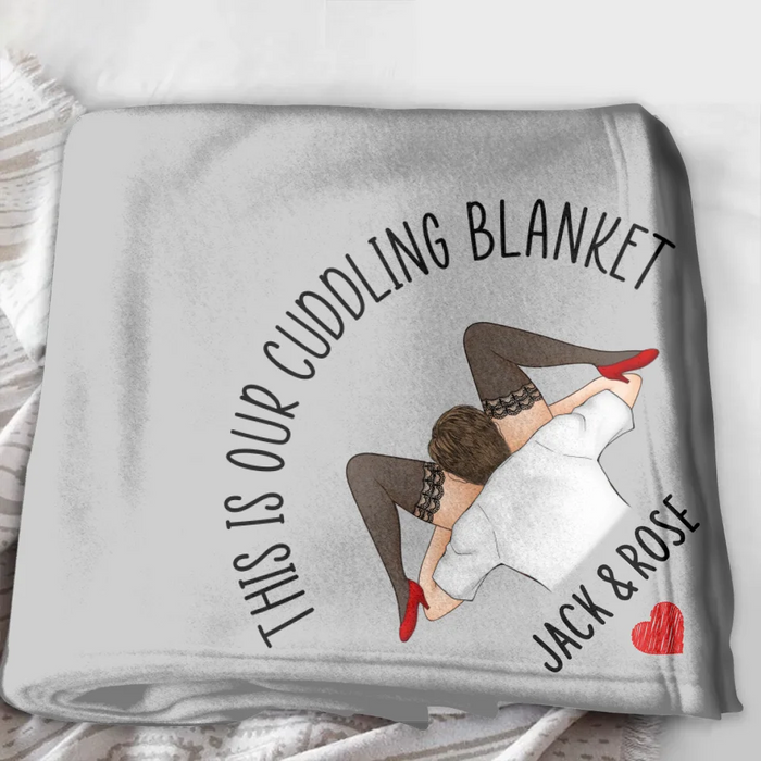 Personalized Couple Fleece Throw/ Quilt Blanket - Gift For Couple - This Is Our Cuddling Blanket