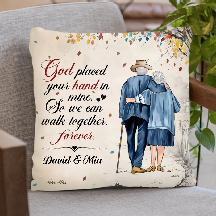 Personalized Old Couple Pillow Cover - Best Gift For Couple - God Placed Your Hand In Mine, So We Can Walk Together, Forever