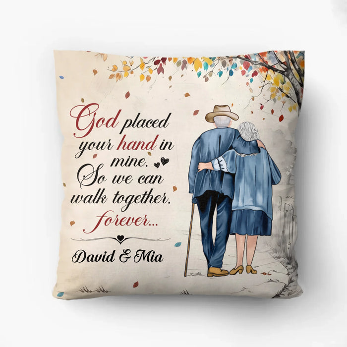 Personalized Old Couple Pillow Cover - Best Gift For Couple - God Placed Your Hand In Mine, So We Can Walk Together, Forever