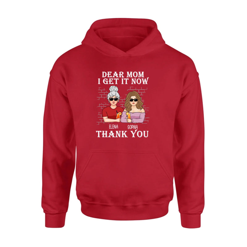 Personalized Dear Mom Shirt/Hoodie - Mother's Day Gift From Daughter - I Get It Now