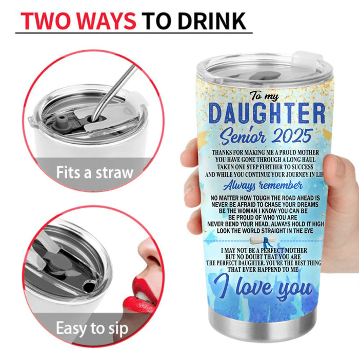 Personalized To My Daughter Senior 2025 Tumbler - Graduation Gift Idea For Daughter - Whenever You Feel Overwhelmed Remember Whose Daughter You Are